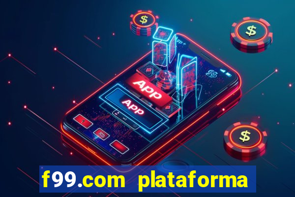 f99.com plataforma de jogos